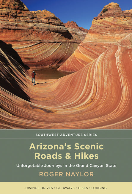 Arizona's Scenic Roads and Hikes: Unforgettable Journeys in the Grand Canyon State - Paperback