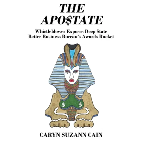 The Apo$tate: Whistleblower Exposes Deep State Better Business Bureau's Awards Racket - Paperback