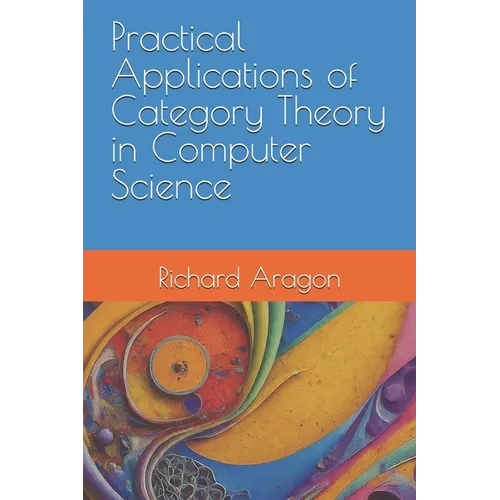 Practical Applications of Category Theory in Computer Science - Paperback