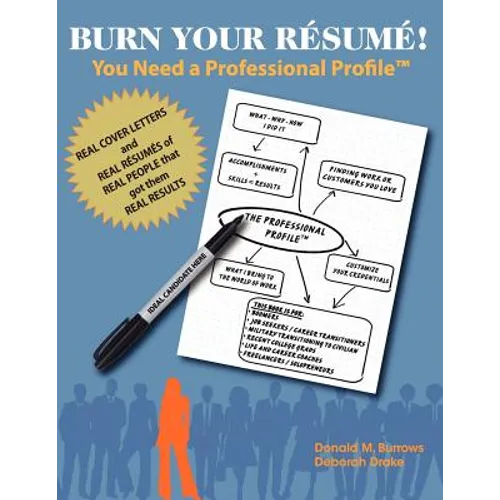 Burn Your Résumé! You Need a Professional Profile(TM): Winning the Inner and Outer Game of Finding Work or New Business - Paperback
