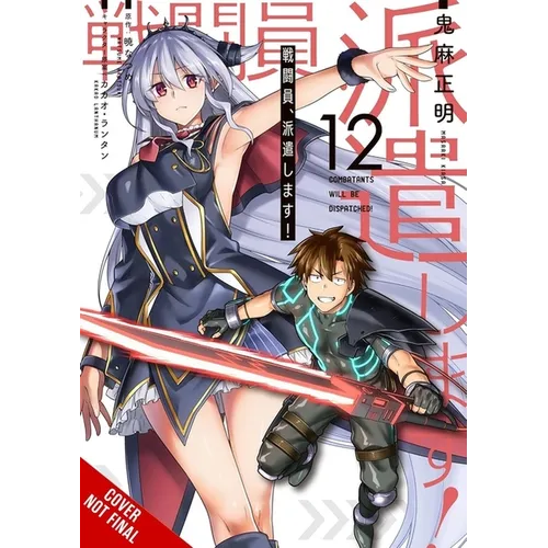 Combatants Will Be Dispatched!, Vol. 12 (Manga)
