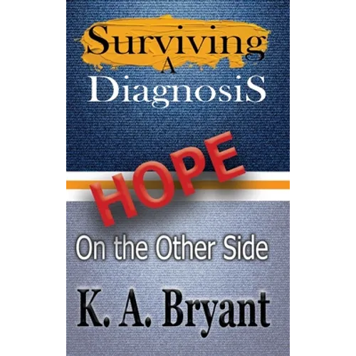 Surviving A Diagnosis: Hope on the Other Side - Hardcover