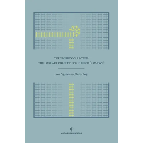 The Secret Collector: The Lost Art Collection of Erich Slomovi&