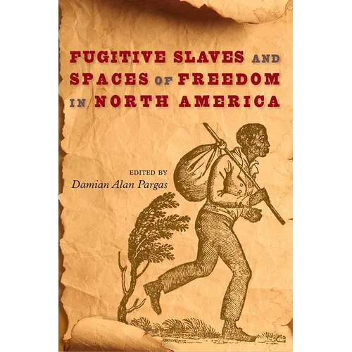 Fugitive Slaves and Spaces of Freedom in North America - Hardcover