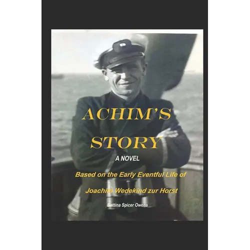 Achim's Story: A Novel Based on the Eventful Early Life of Joachim Wedekind zur Horst - Paperback