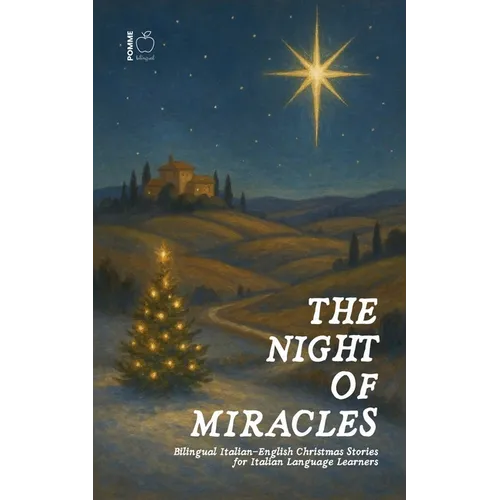 The Night of Miracles Bilingual Italian-English Christmas Stories for Italian Language Learners - Paperback