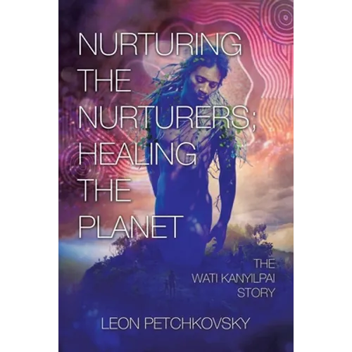 Nurturing the Nurturers; Healing the Planet: The Wati Kanyilpai Story - Paperback