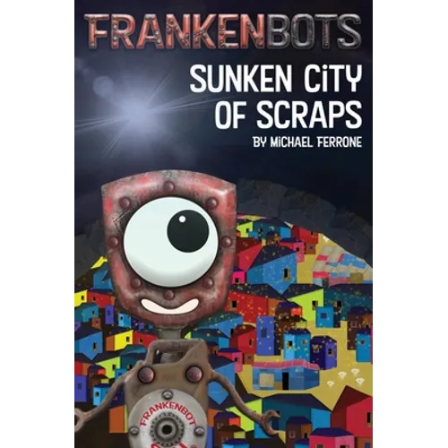 Frankenbots: Sunken City of Scraps - Hardcover