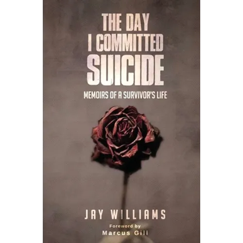 The Day I Committed Suicide: Memoirs Of A Survivors Life - Paperback