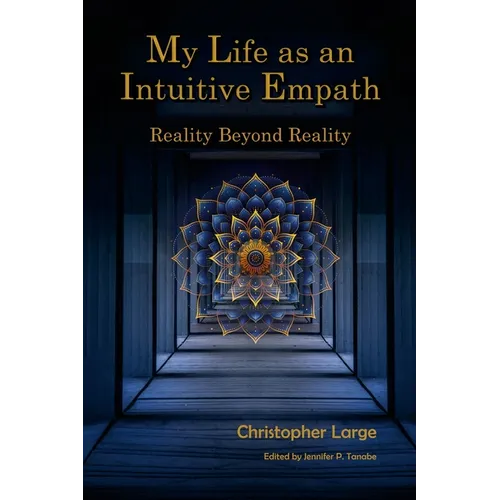 My Life as an Intuitive Empath: Reality Beyond Reality - Paperback