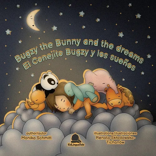 Bugzy The Bunny and The Dreams / El Conejito Bugzy y Los Sueños: English-Spanish Bilingual Children's Book 4+/ Libro de Cuentos Infantil Bilingüe (ing - Paperback