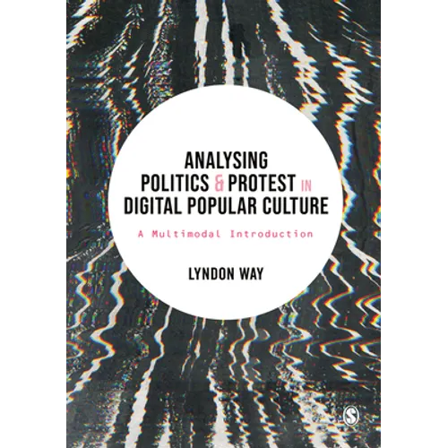 Analysing Politics and Protest in Digital Popular Culture: A Multimodal Introduction - Paperback