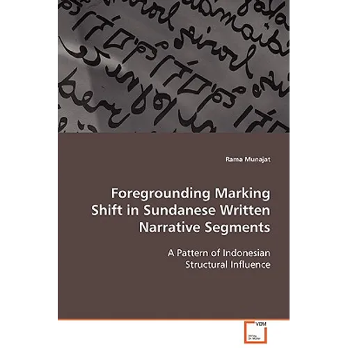 Foregrounding Marking Shift in Sundanese Written Narrative Segments - Paperback