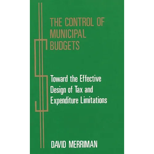 The Control of Municipal Budgets: Toward the Effective Design of Tax and Expenditure - Hardcover