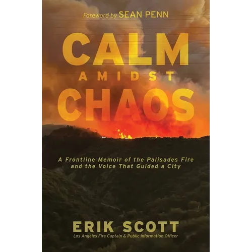 Calm Amidst Chaos: A Frontline Memoir of the Palisades Fire and the Voice That Guided a City - Paperback