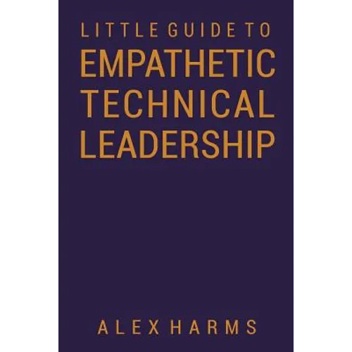 The Little Guide to Empathetic Technical Leadership - Paperback