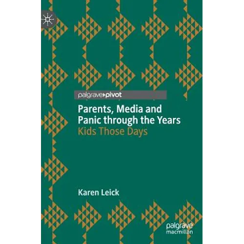 Parents, Media and Panic Through the Years: Kids Those Days - Hardcover