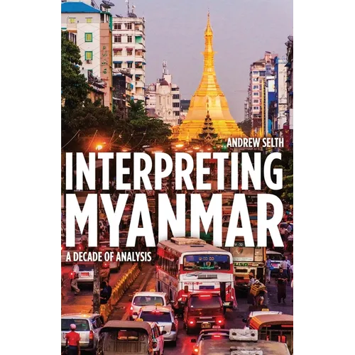 Interpreting Myanmar: A Decade of Analysis - Paperback