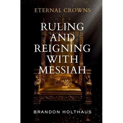 Eternal Crowns: Ruling and Reigning With Messiah - Paperback