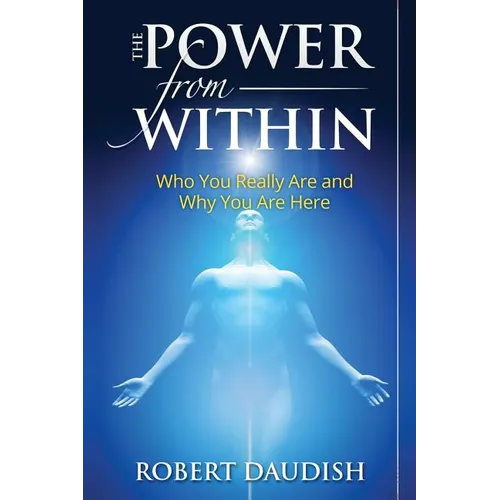 The Power From Within: Who You Really Are and Why You Are Here - Paperback