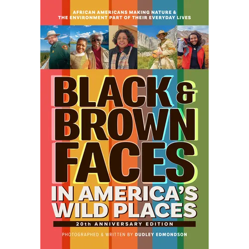 Black & Brown Faces in America's Wild Places (20th Anniversary Edition): African Americans Making Nature & the Environment Part of Their Everyday Live - Paperback