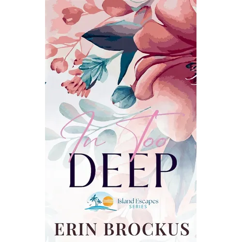 In Too Deep: A Small Town Second Chance Romance - Paperback
