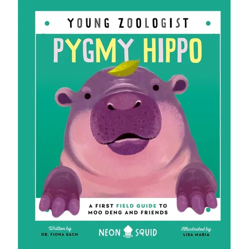 Pygmy Hippo (Young Zoologist): A First Field Guide to Moo Deng and Friends - Hardcover