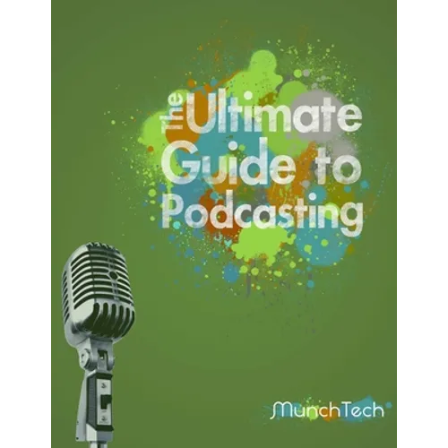 The Ultimate Guide to Podcasting (B&W) - Paperback