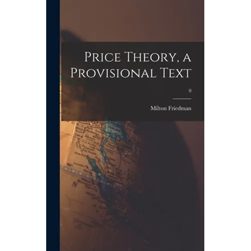 Price Theory, a Provisional Text; 0 - Hardcover