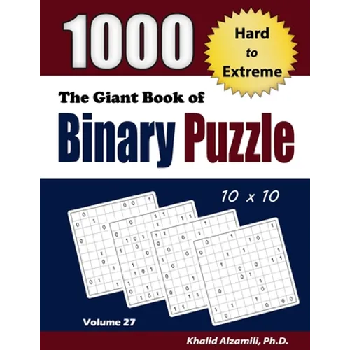 The Giant Book of Binary Puzzle: 1000 Hard to Extreme (10x10) Puzzles - Paperback