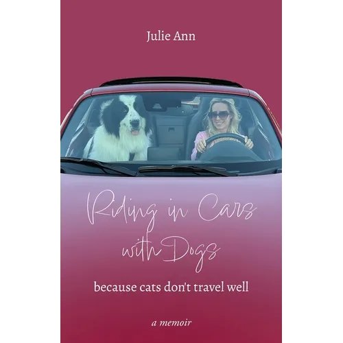 Riding in Cars with Dogs: Because Cats Don't Travel Well