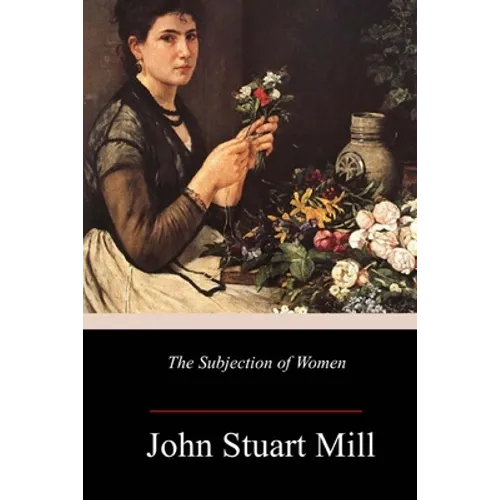 The Subjection of Women - Paperback
