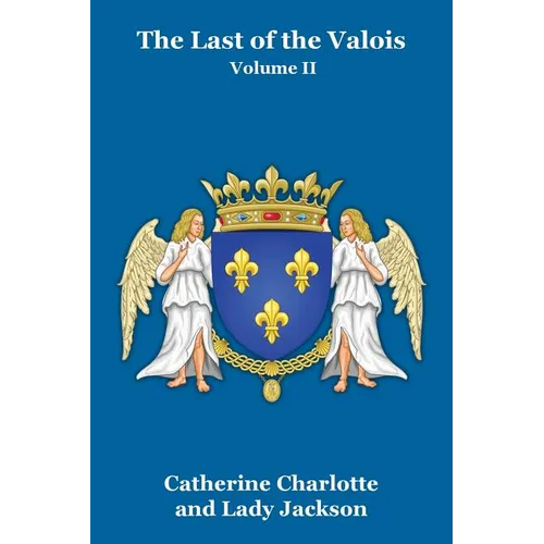 The Last of the Valois Vol. II - Paperback