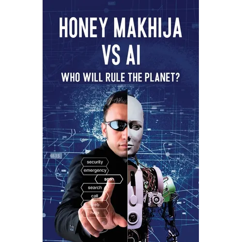 Honey Makhija vs AI: Who Will Rule the Planet - Paperback
