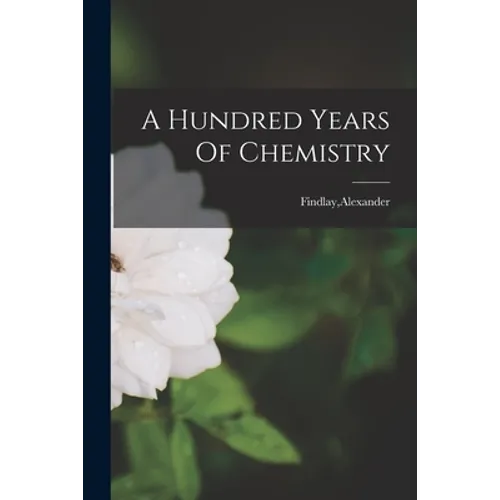 A Hundred Years Of Chemistry - Paperback