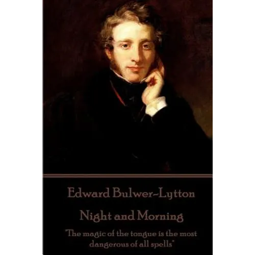 Edward Bulwer-Lytton - Night and Morning: 