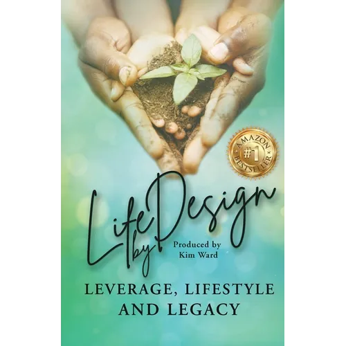 Life By Design: Leverage, Lifestyle, and Legacy