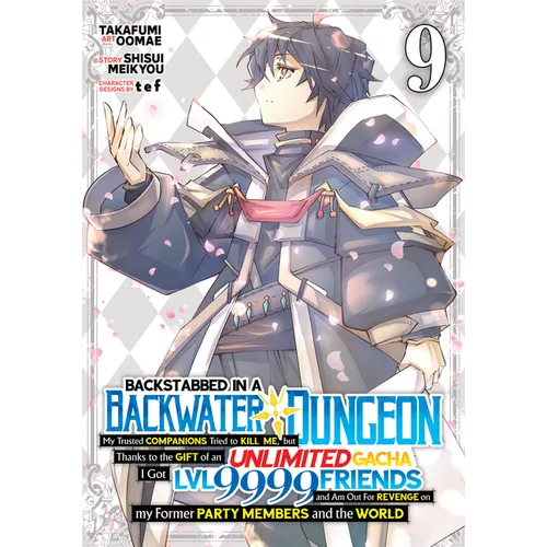 Backstabbed in a Backwater Dungeon: My Party Tried to Kill Me, But Thanks to an Infinite Gacha I Got LVL 9999 Friends and Am Out for Revenge (Manga) V - Paperback