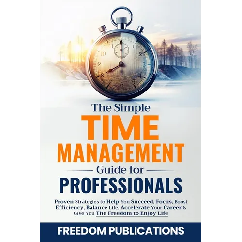 The Simple Time Management Guide For Professionals - Paperback