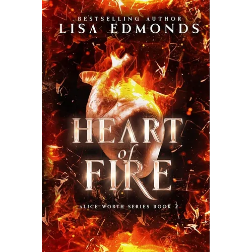 Heart of Fire (Alice Worth Book 2): An Alice Worth Novel - Paperback
