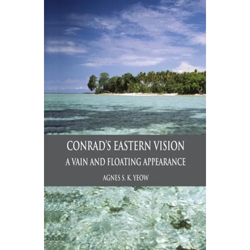 Conrad's Eastern Vision: A Vain and Floating Appearance - Paperback