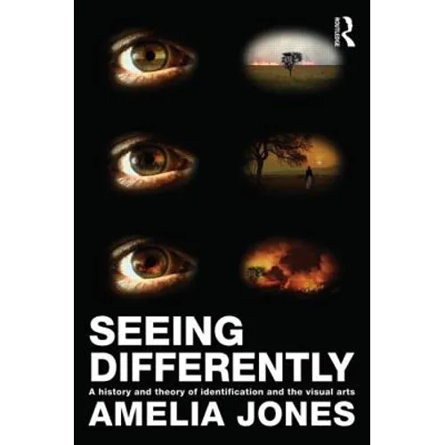 Seeing Differently: A History and Theory of Identification and the Visual Arts