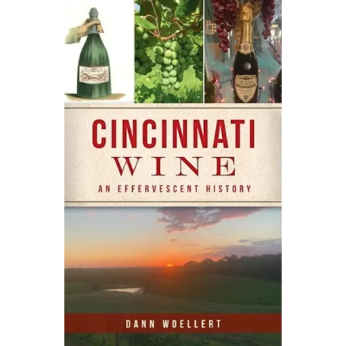 Cincinnati Wine: An Effervescent History - Hardcover
