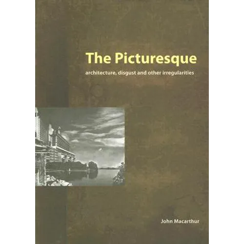 The Picturesque: Architecture, Disgust and Other Irregularities