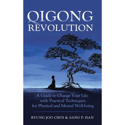 Qigong Revolution: A Guide to Change Your life with Practical Techniques for Physical and Mental Well-being - Hardcover