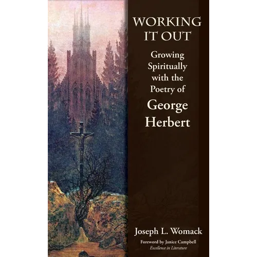 Working it Out: Growing Spiritually with the Poetry of George Herbert - Hardcover