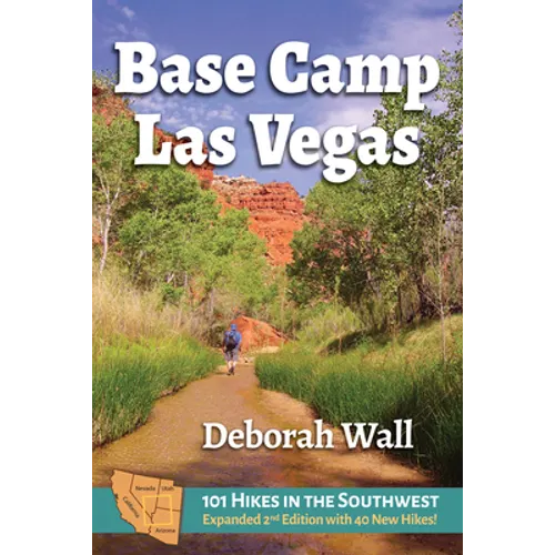 Base Camp Las Vegas: 101 Hikes in the Southwest - Paperback