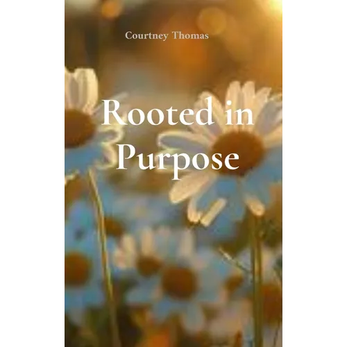 Rooted in Purpose - Hardcover