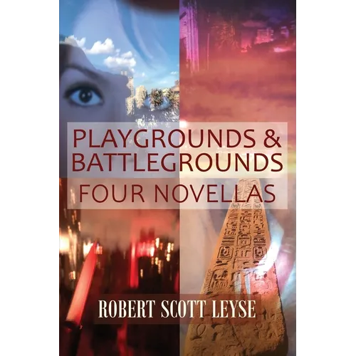 Playgrounds and Battlegrounds: Four Novellas - Paperback
