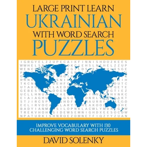 Large Print Learn Ukrainian with Word Search Puzzles: Learn Ukrainian Language Vocabulary with Challenging Easy to Read Word Find Puzzles - Paperback
